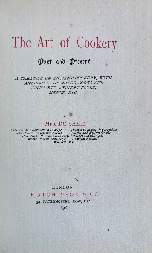 (Food History) De Salis, Mrs. Harriet Anne. The Art of Cookery Past and Present: A Treatise on Ancient Cookery, with Anecdotes of Noted Cooks and Gourmets, Ancient Foods, Menus, etc.