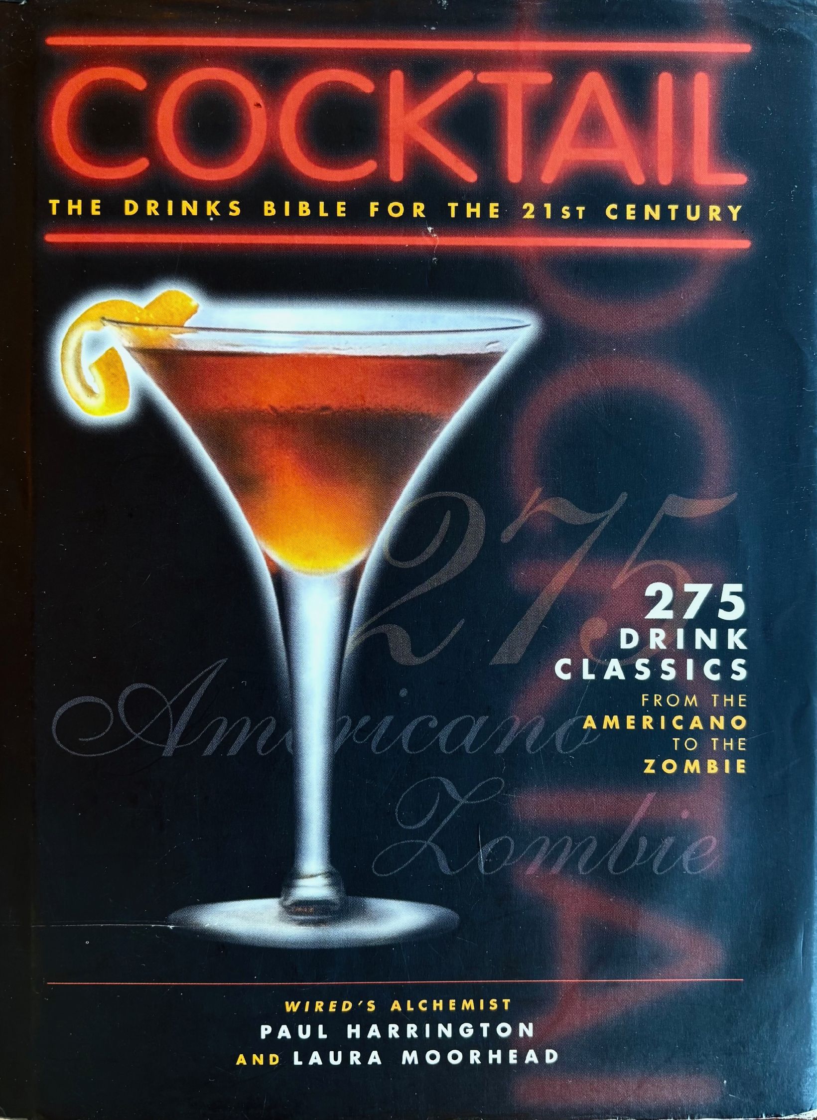 (*NEW ARRIVAL*) (Cocltails) Paul Harrington & Laura Moorehead. Cocktail: The Drinks Bible for the 21st Century. *Signed*