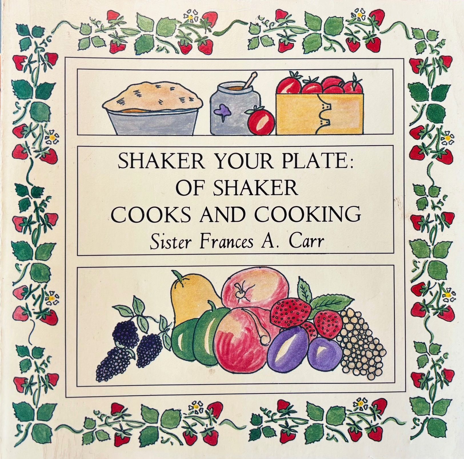 (Shaker) Sister Frances Carr. Shaker Your Plate: Of Shaker Cooks and Cooking. *Signed*