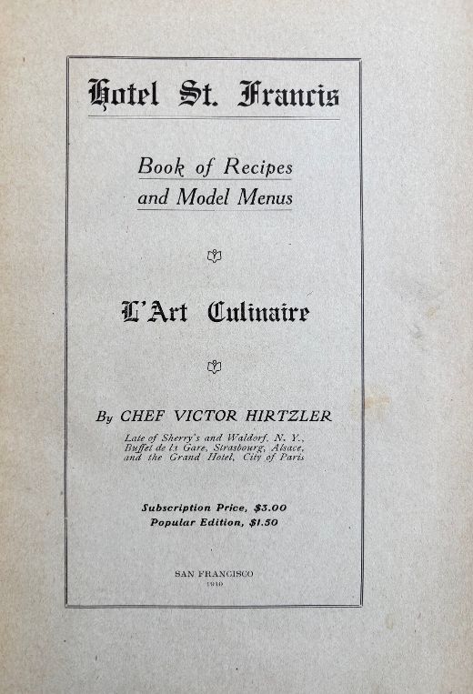 (*NEW ARRIVAL*) (San Francisco) Hirtzler, Victor. Hotel St. Francis Book of Recipes and Model Menus: L'Art Culinaire.