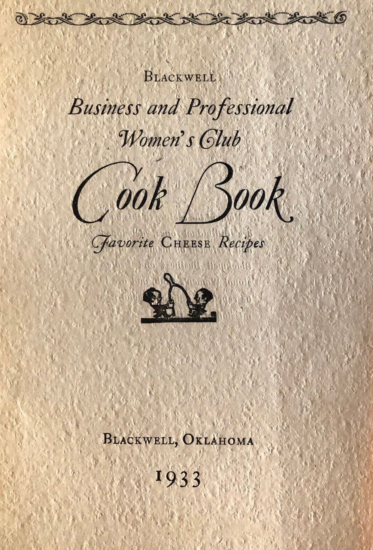 (Oklahoma) Business & Professional Women's Club. Blackwell Business & Professional Women's Club Cook Book: Favorite Cheese Recipes