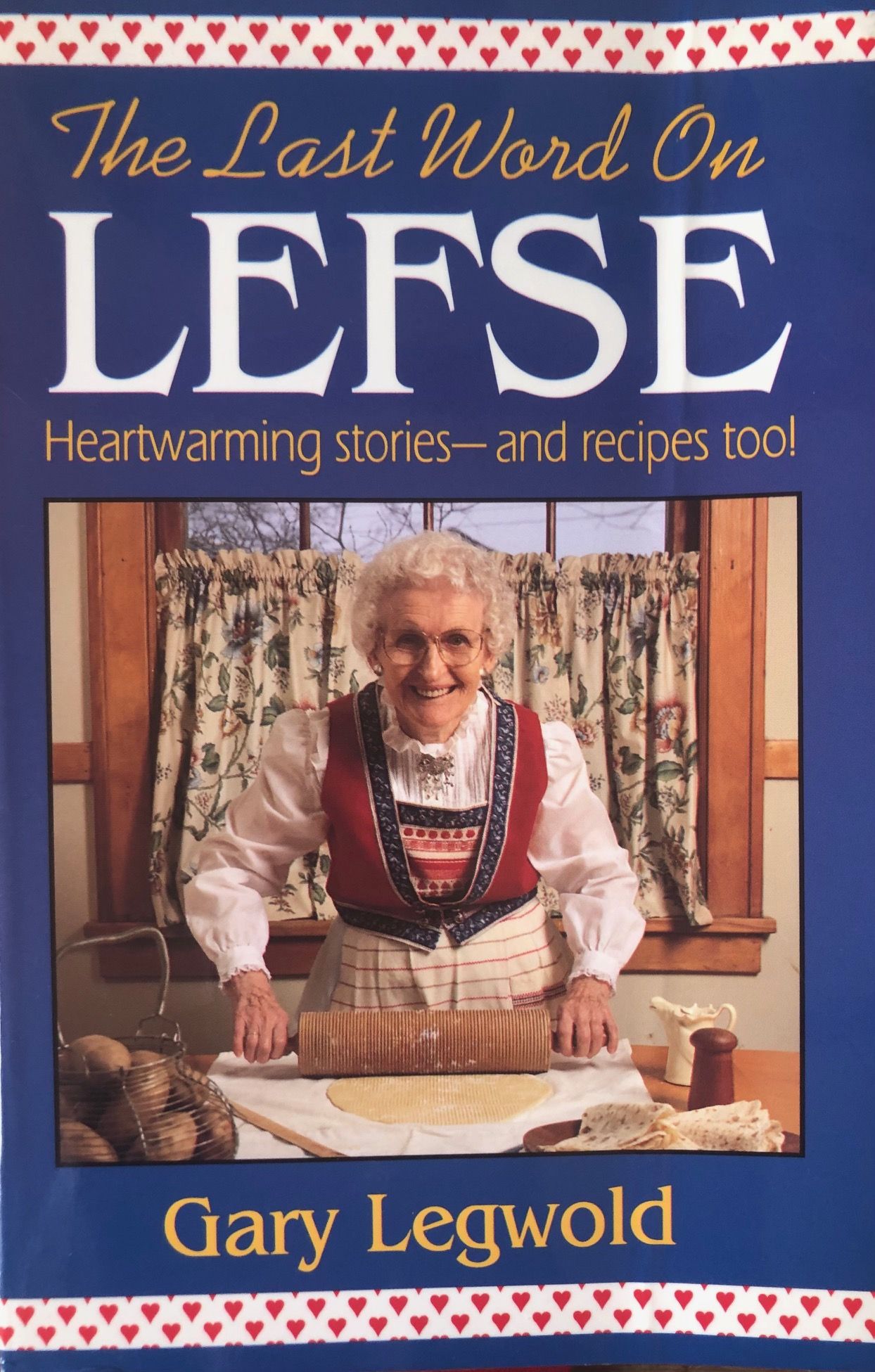 Last Word on Lefse: Heartwarming Stories and Recipes Too! (Gary Legwold)