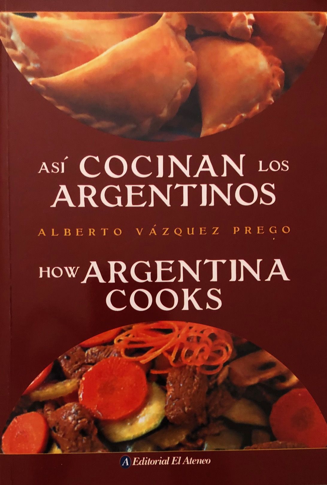 (Argentinian) Alberto Vazquez-Prego. Asi Cocinan Los Argentinos/How Argentina Cooks.
