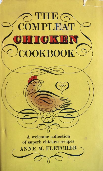 (*NEW ARRIVAL*) (Chicken) Anne M. Fletcher. The Compleat Chicken Cookbook