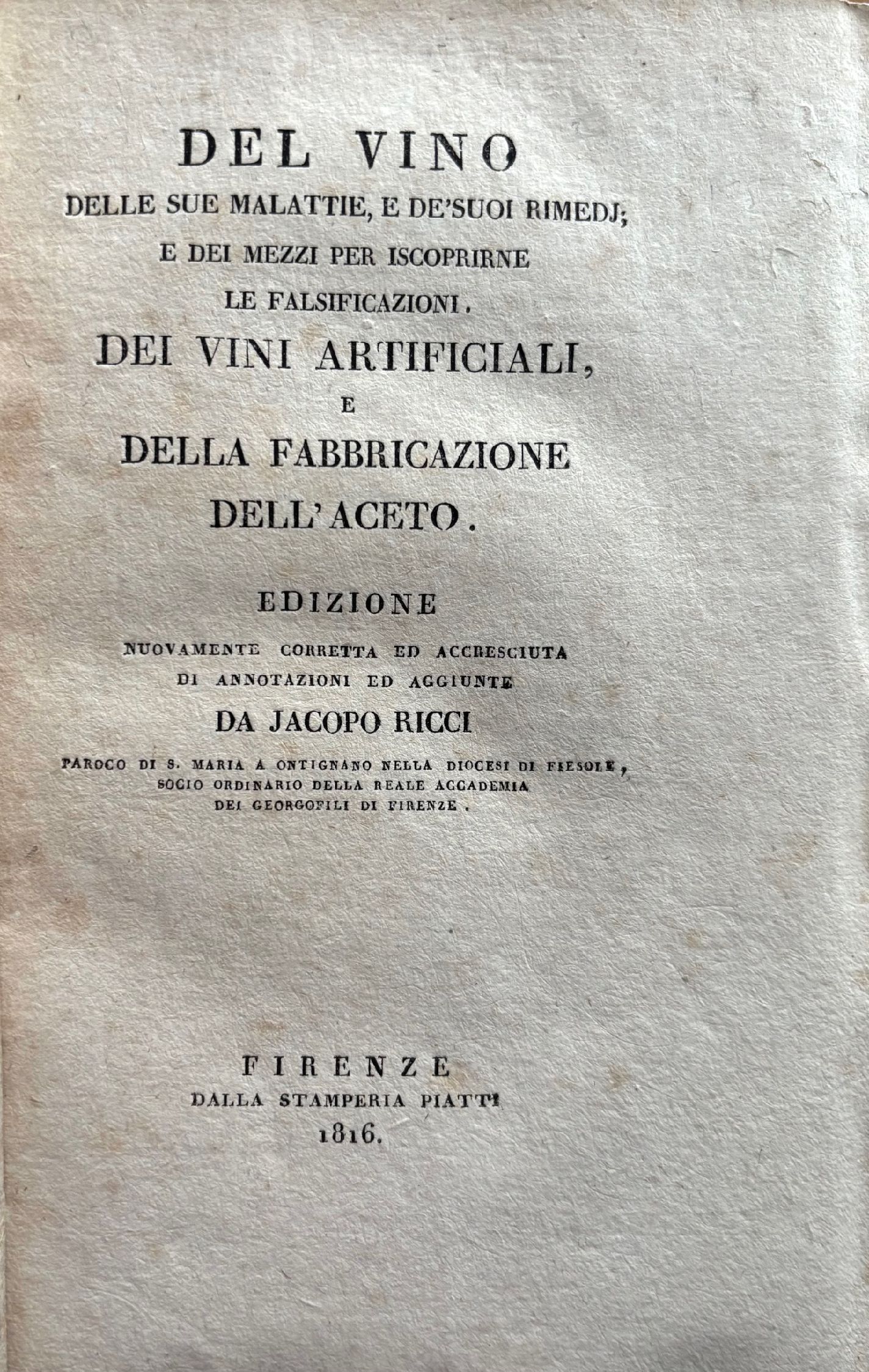 (*NEW ARRIVAL*) (Wine - Italian) [Giovanni Pozzi]. Del Vino delle sue Malattie e de'soui Remidi e deli Mezzi per Iscoprirne le Falsificazioni dei Vine Artificiali e della Fabbricazione dell'Aceto