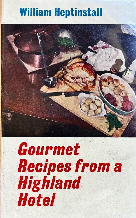 (*NEW ARRIVAL*) (Scottish) William Heptinstall. Gourmet Recipes from a Highland Hotel