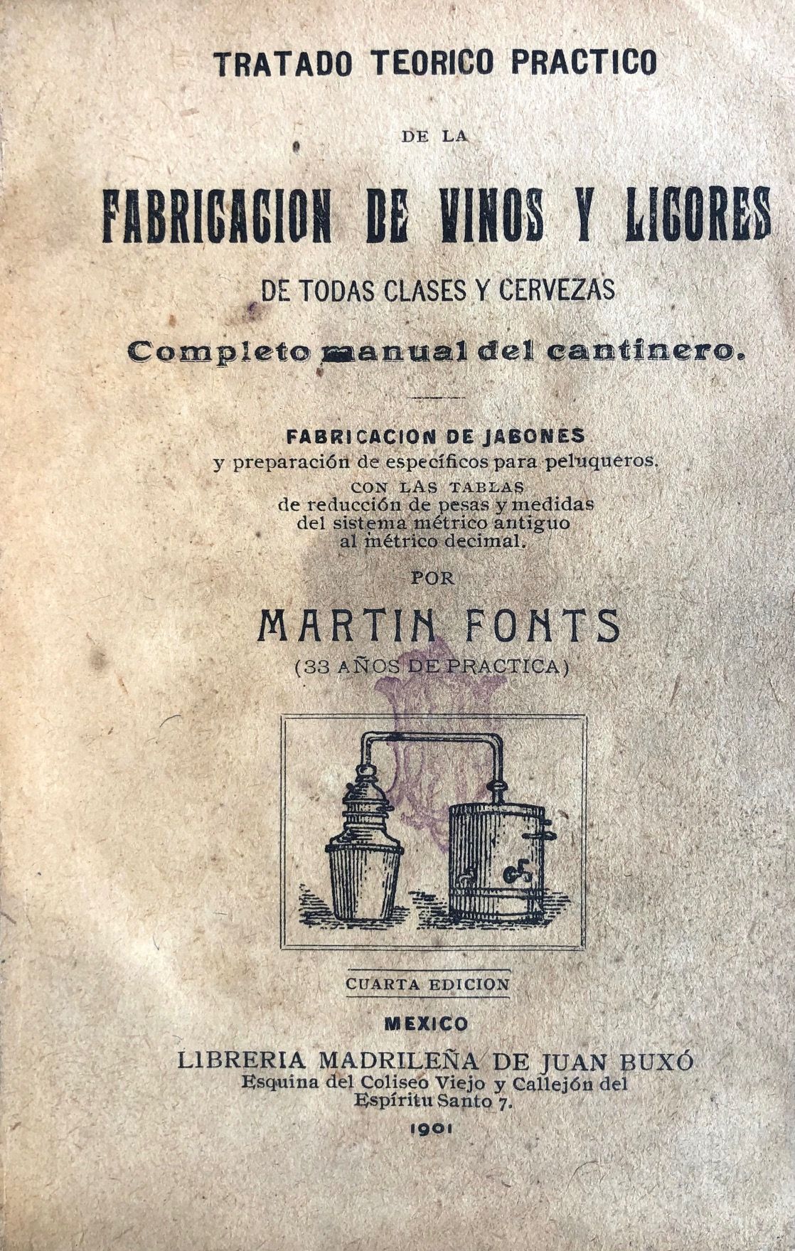 (*NEW ARRIVAL*) (Mexican - Alcohol) Martin Fonts. Tratado Teorico Practico de la Fabricacion de Vinos y Licores de Todas Clases y Cervezas: Completo Manual del Cantinero