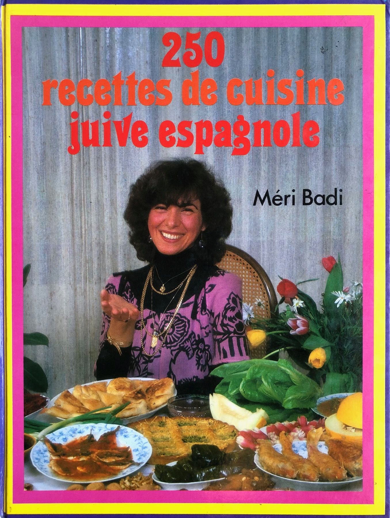 (*NEW ARRIVAL*) (Jewish - Spain) Meri Badi. 250 Recettes de Cuisine Juive Espagnole