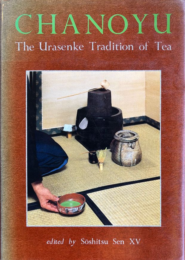 Soshitsu Sen XV, ed. (Tea) ChanoyuL The Urasenke Tradition of Tea