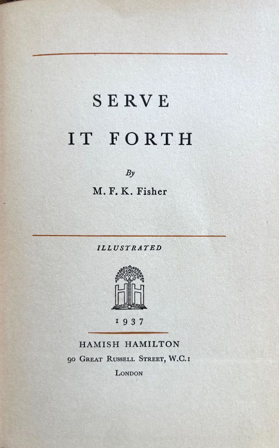 (*NEW ARRIVAL*) (Food Writing) M.F.K. Fisher. Serve it Forth