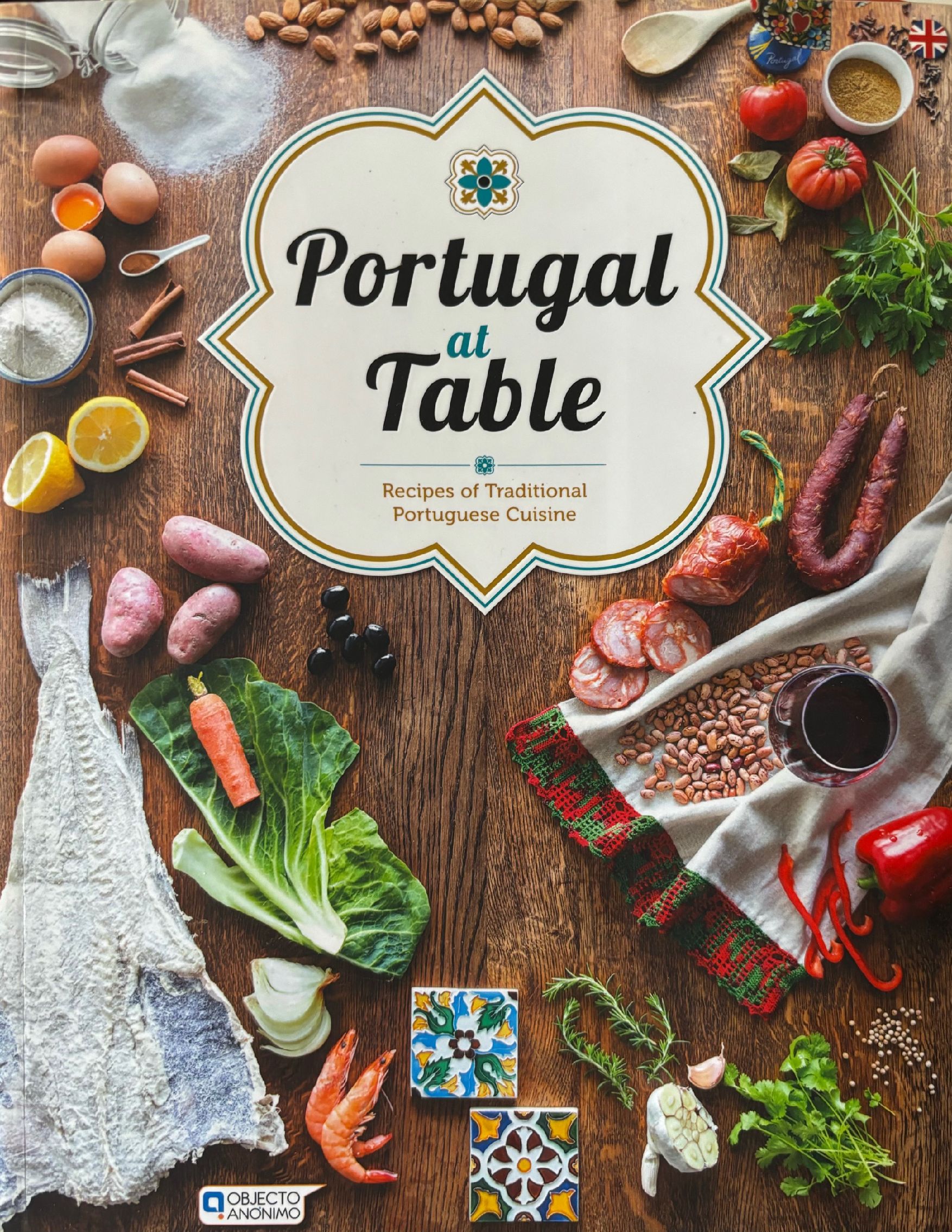Portugal at Table: Recipes of Traditional Portuguese Cuisine
