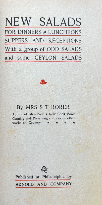 (*NEW ARRIVAL*) (Salads) Mrs. Sara T. Rorer. New Salads for Dinners, Luncheons, Suppers and Receptions, with a Group of Odd Salads and some Ceylon Salads