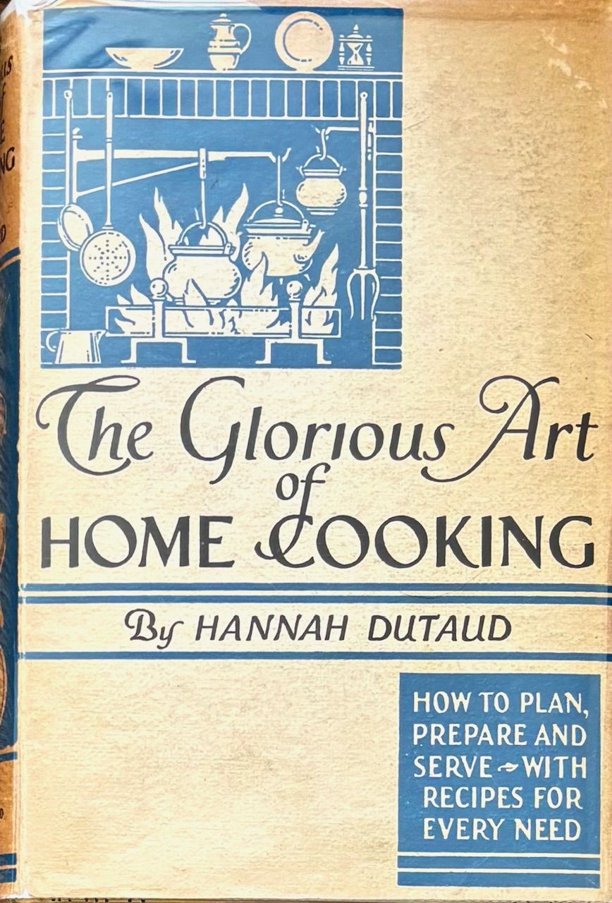 (*NEW ARRIVAL*) (Nutrition) Hannah Dutaud. The Glorious Art of Home Cooking: How to Plan, Prepare, Serve wih Recipes for Every Need