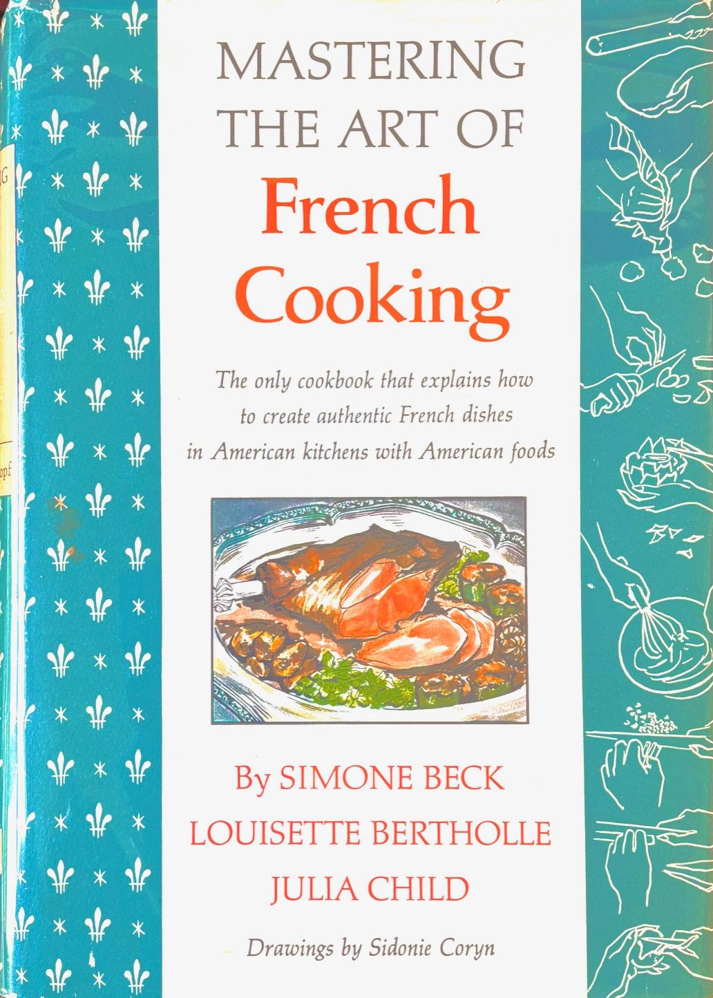 (**NEW ARRIVAL**) Child, Julia, Simone Beck & Louisette Bertholle. Mastering the Art of French Cooking. *Signed*