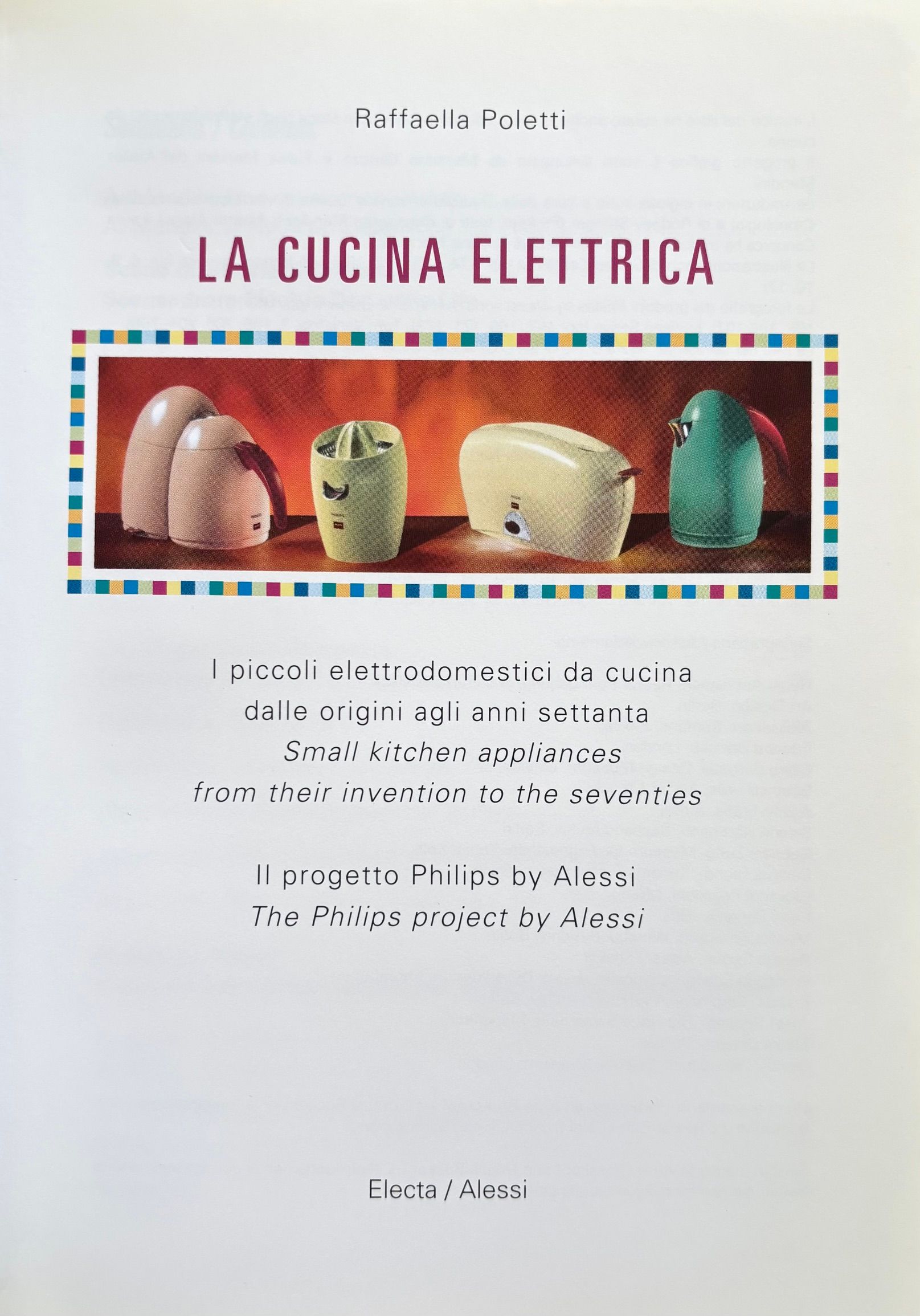 (*NEW ARRIVAL*) (Food History) Raffaela Poletti. La Cucina Elettrica: Small Kitchen Devices from their Invention to the Seventies