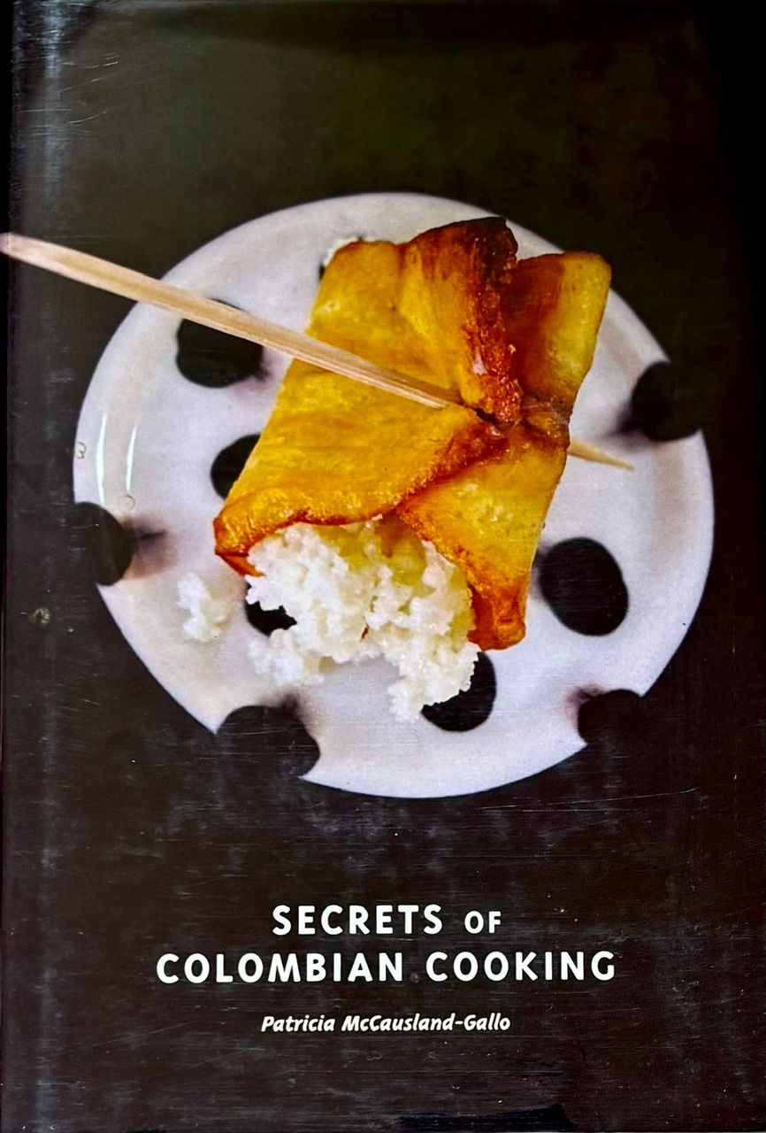 Secrets of Colombian Cooking (Patricia McCausland-Gallo)