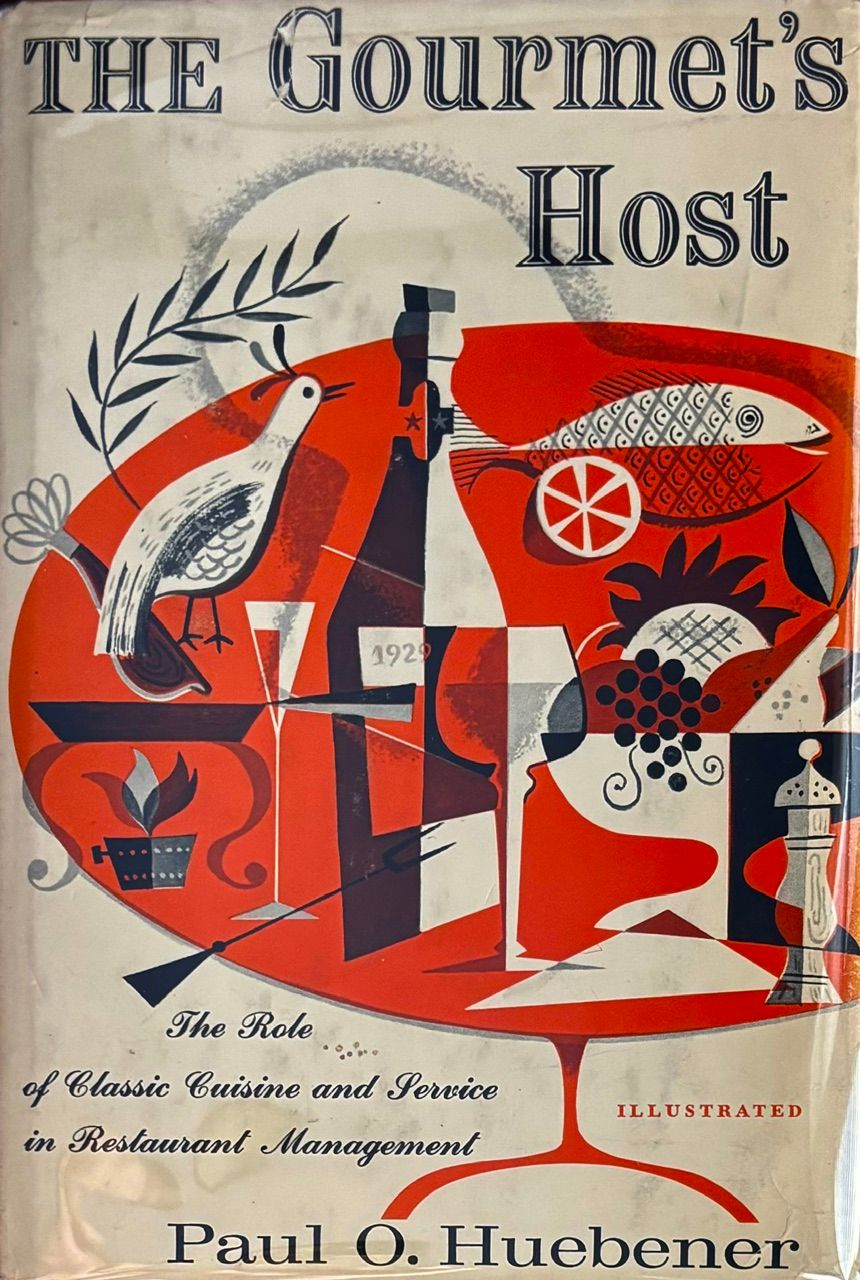 (*NEW ARRIVAL*) (Restaurant Service) Paul Huebener. The Gourmet's Host: The Role of Classic Cuisine and Service in Restaurant Management. *Signed*