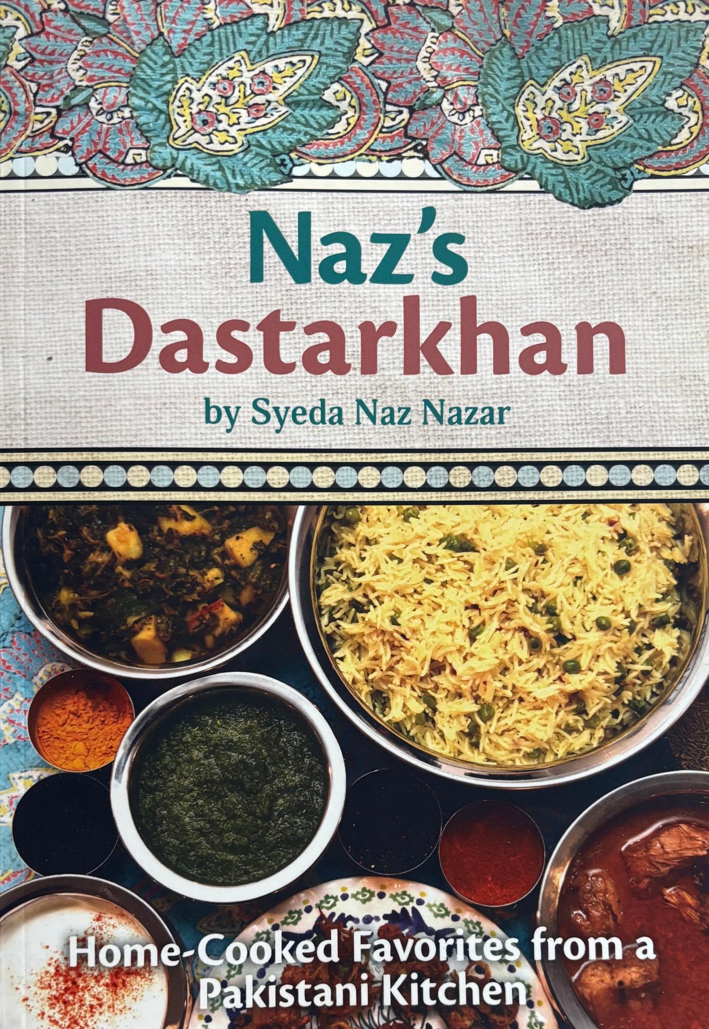 Naz's Dastarkhan: Home-Cooked Favorites from a Pakistani Kitchen (Syeda Naz Nazar)