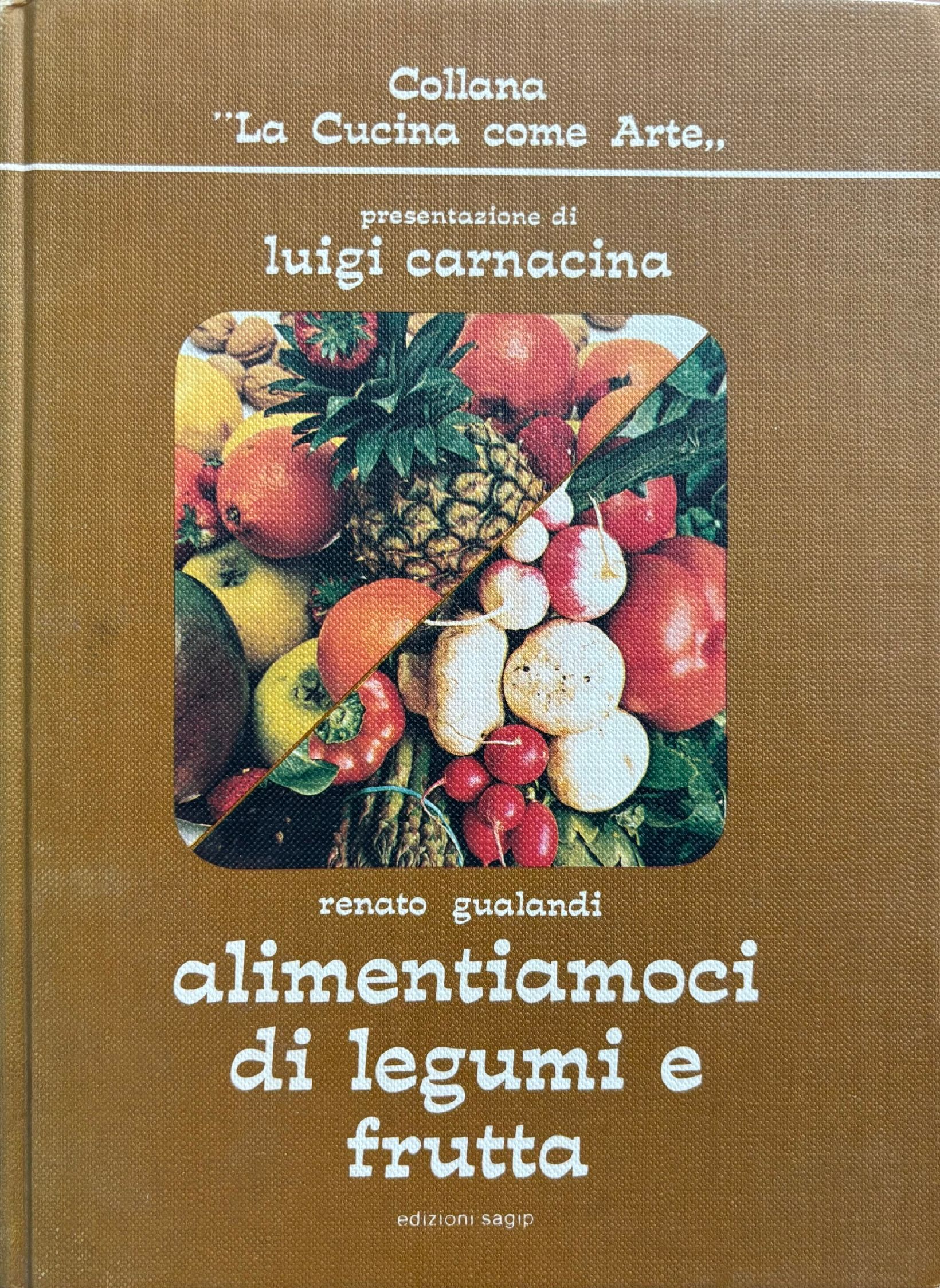 (Italian) Luigi Carnacina & Renato Gualandi. Alimentiamoci di Legumi e Frutta