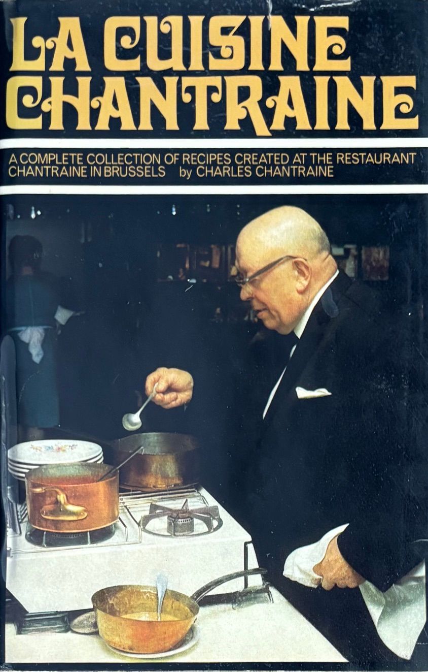 (*NEW ARRIVAL*) (Belgian) Charles Chantraine. La Cuisine Chantraine: A Complete Collection of Recipes at the Restaurant Chantraine in Brussels