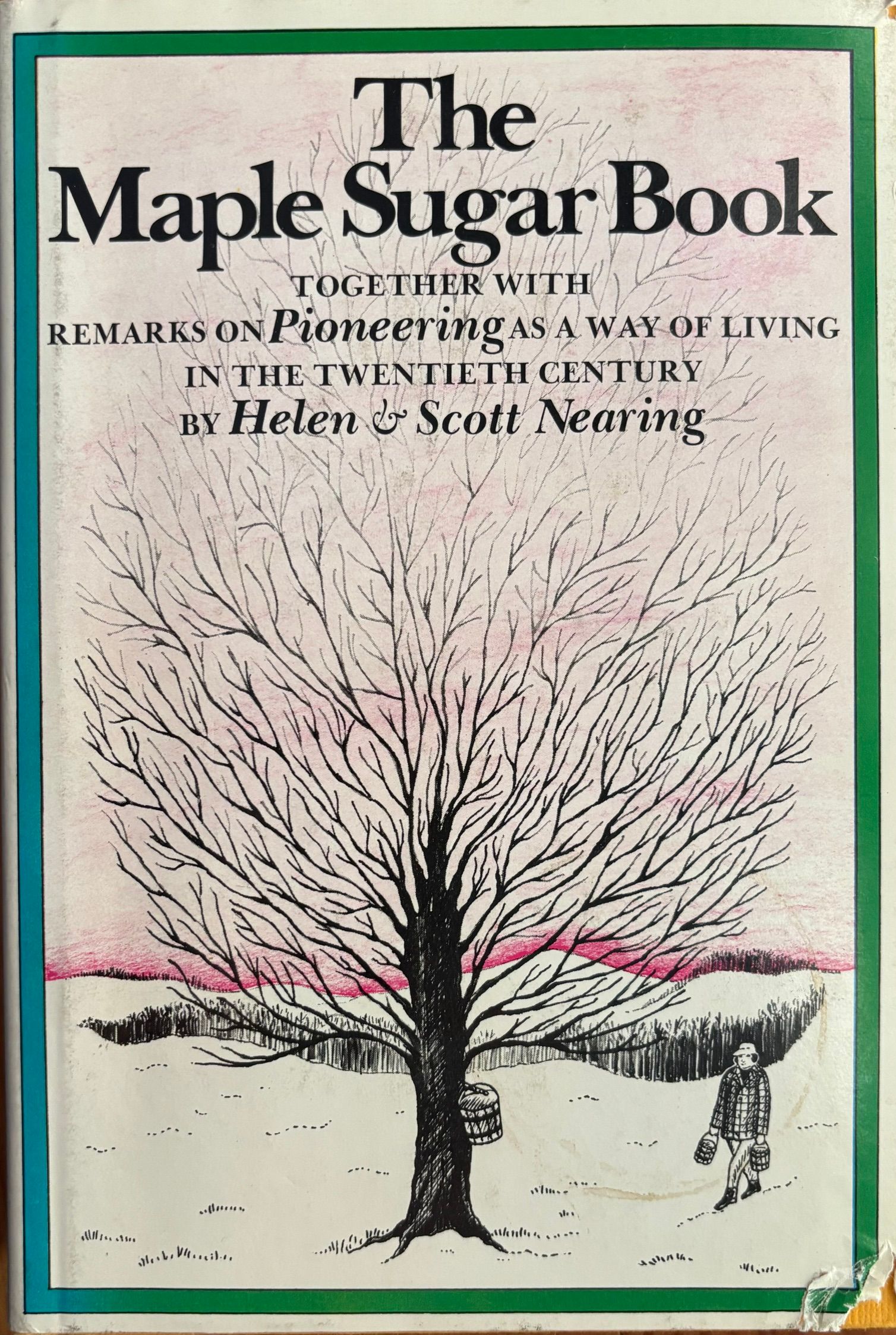 (*NEW ARRIVAL*) (Sugar) Helen & Scott Nearing. The Maple Sugar Book, together with Remarks on Pioneering as a way of Living in the Twentieth Century