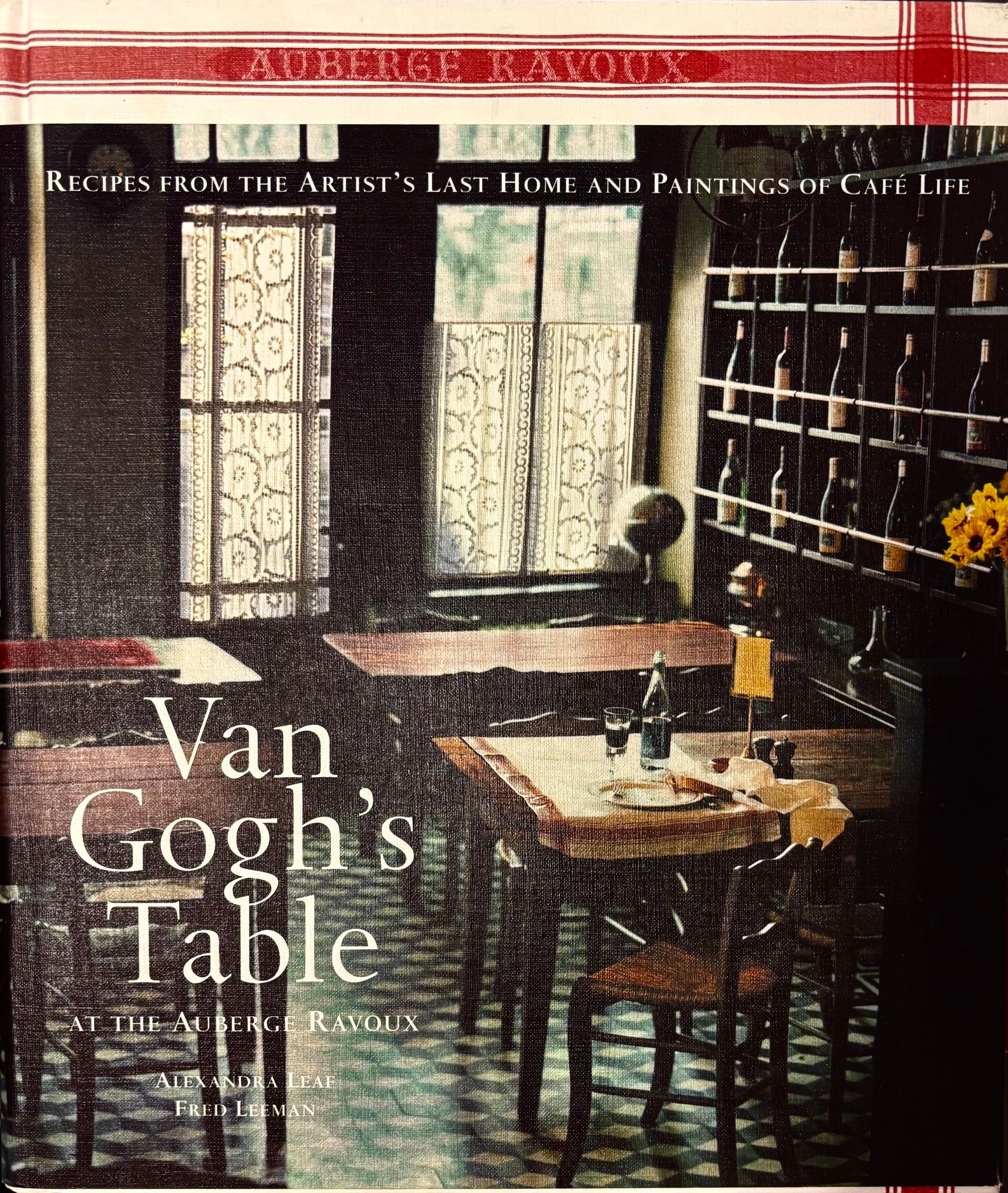Van Gogh's Table at the Auberge Ravoux: Recipes From the Artist's Last Home and Paintings of Cafe Life (Alexandra Leaf and Fred Leeman)