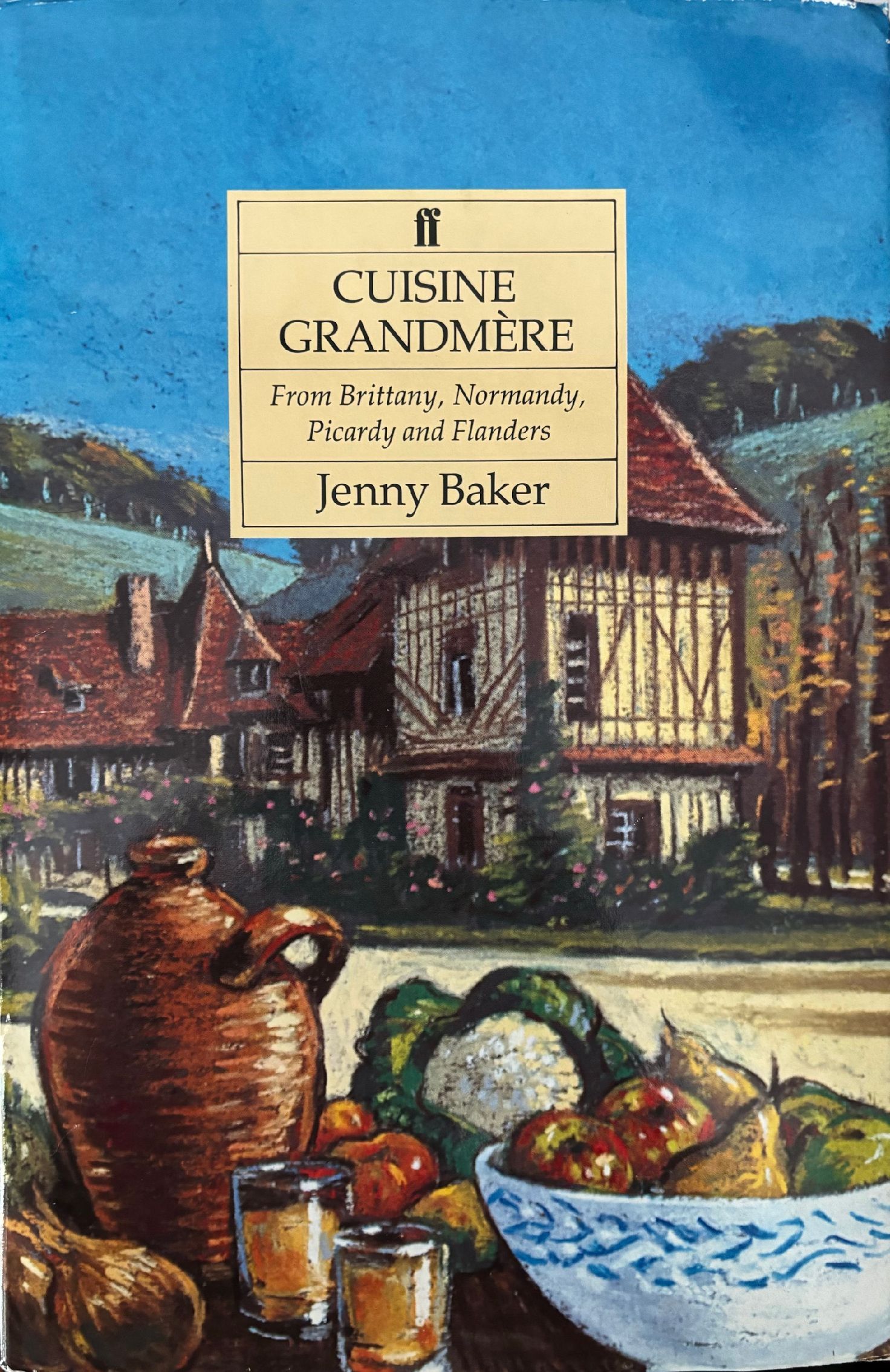 (French) Jenny Baker. Cuisine Grandmere from Brittany, Normandy, Picardy and Flanders