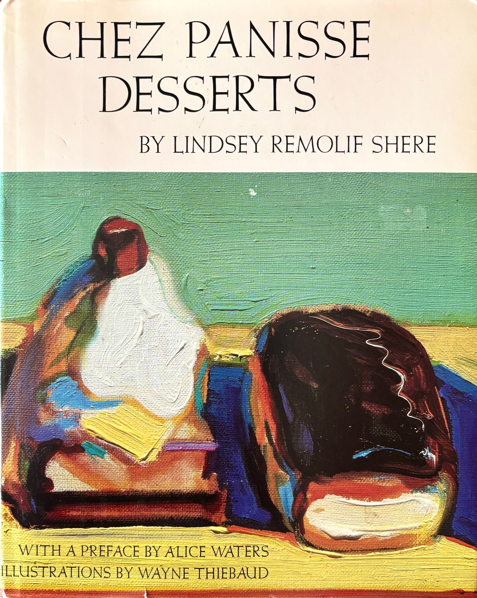 (*NEW ARRIVAL*) Lindsey Remolif Shere. Chez Panisse Desserts