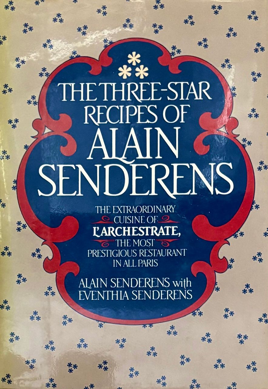 (*NEW ARRIVAL*) (French) Alain Senderens with Eventhia Senderens. The Three Star Recipes of Alain Senderens