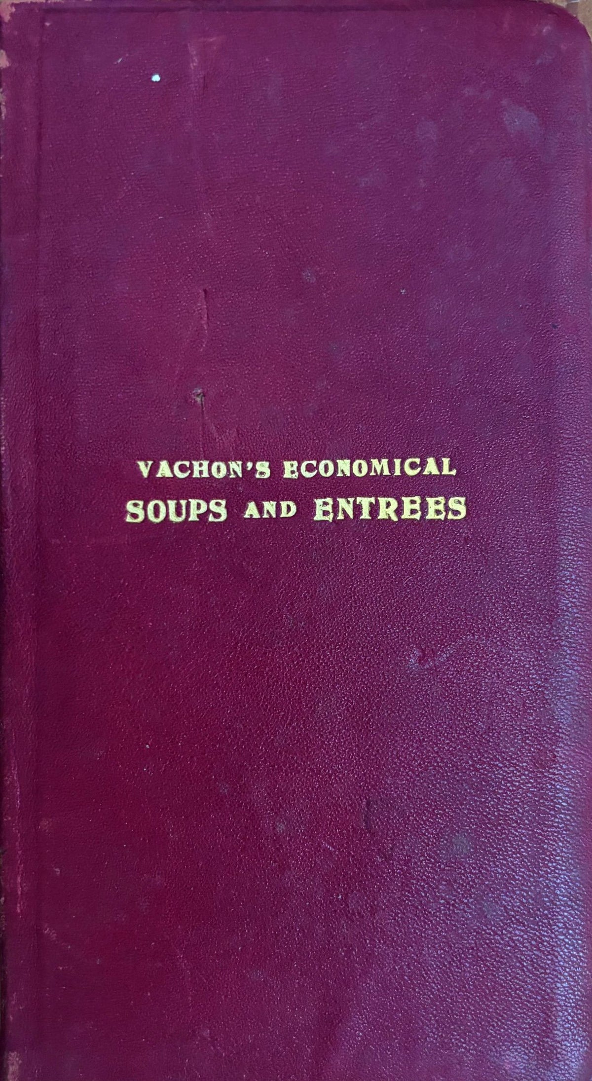 (*NEW ARRIVAL*) (Economy) Joseph Vachon. Vachon's Book of Economical Soups and Entrees