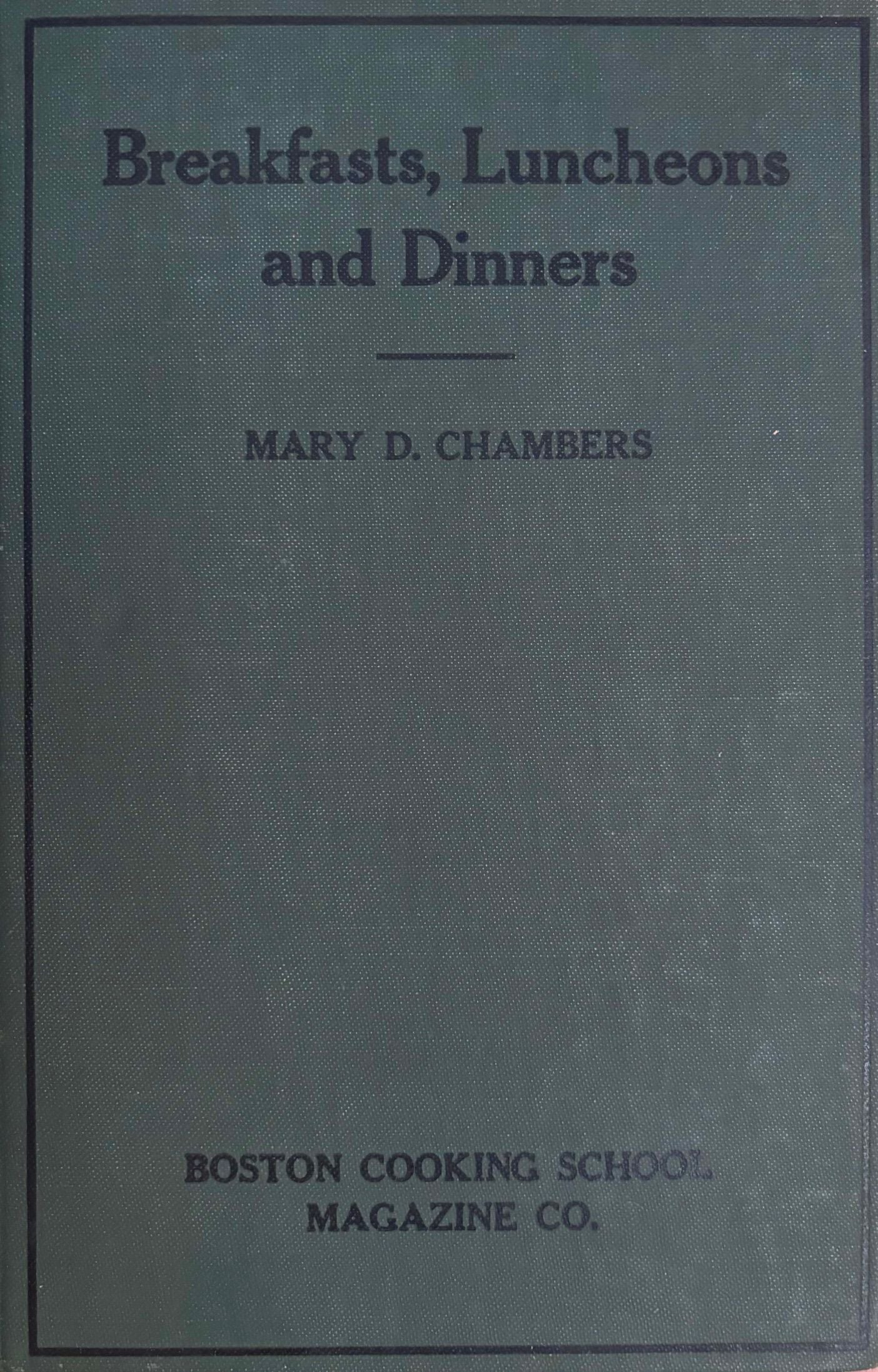 (*NEW ARRIVAL*) (Etiquette) Mary D. Chambers. Breakfasts, Luncheons and Dinners: How to Plan Them, How to Serve Them, How to Behave at Them
