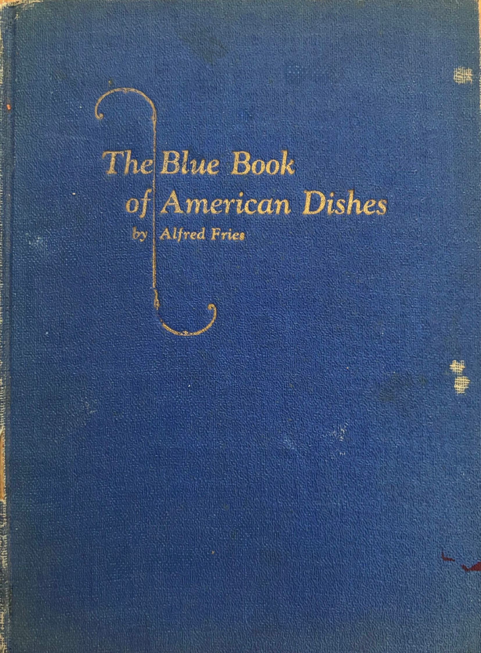 (*NEW ARRIVAL*) Alfred Fries. The Blue Book of American Dishes