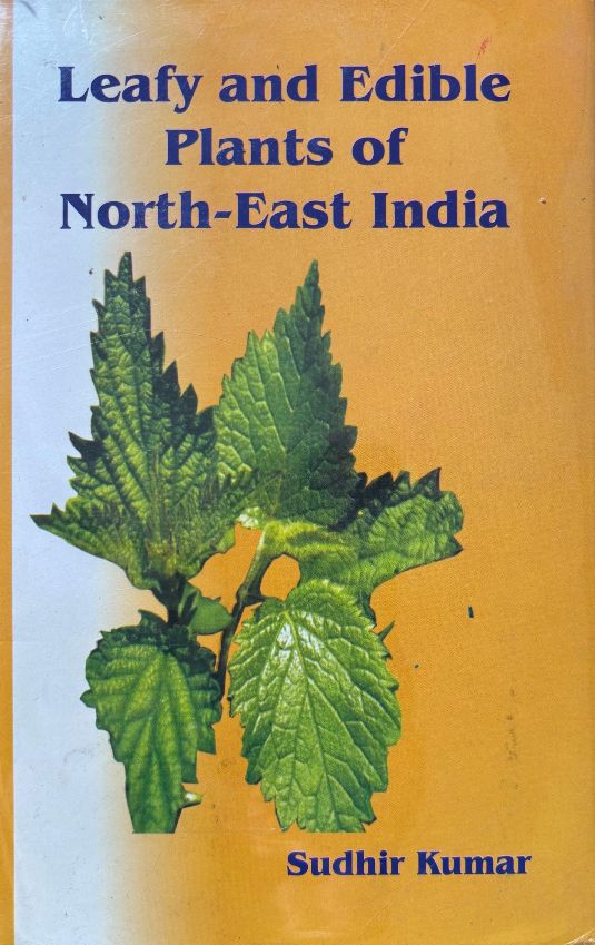 (*NEW ARRIVAL*) (Indian - Foraging) Sudhir Kumar. Leafy and Edible Plants of North-East India