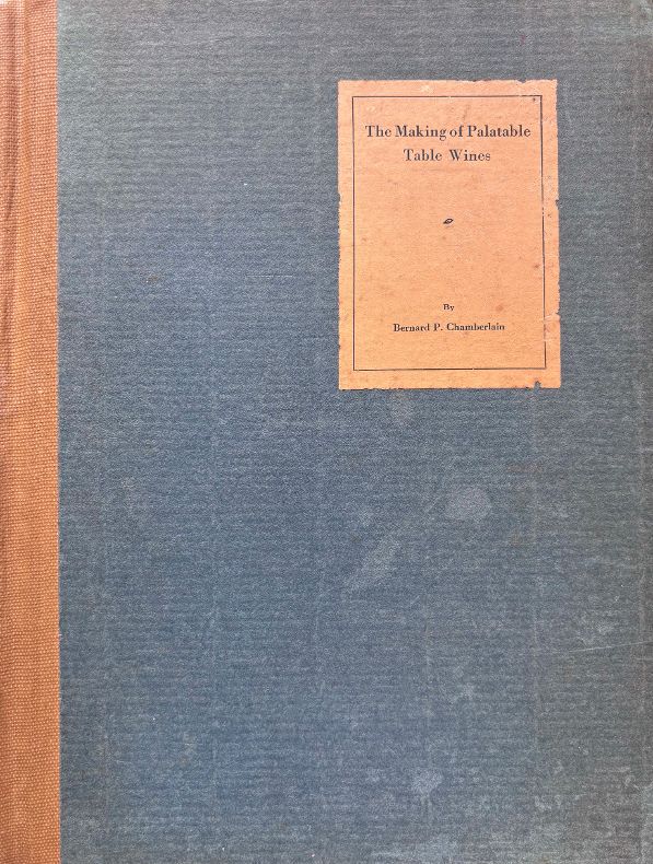 (*NEW ARRIVAL*) (Virginia - Winemaking) Bernard Peyton Chamberlain. The Making of Palatable Table Wines: Recommended to Gentlemen, especially in Virginia, for their Own Use. *Signed*