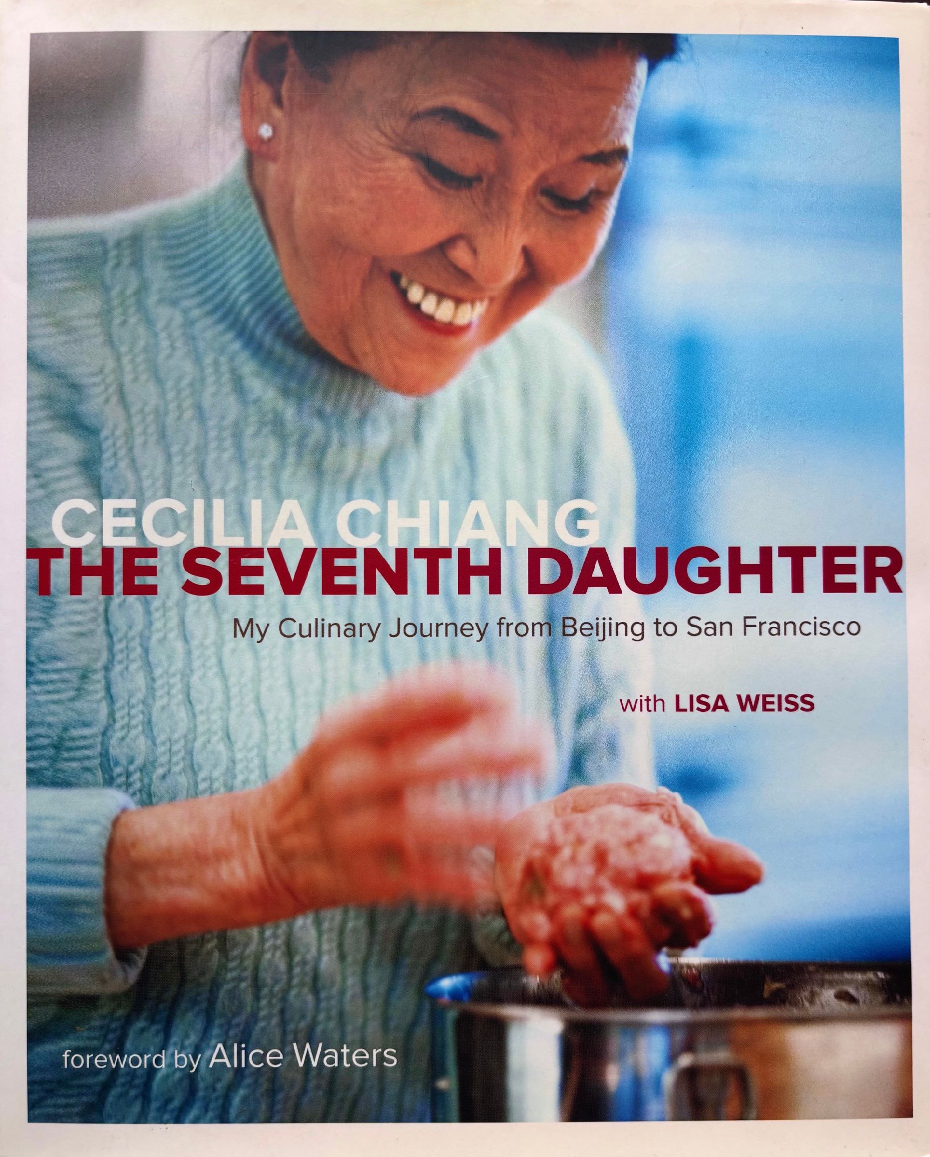 (*NEW ARRIVAL*) (Chinese - Memoir) Cecilia Chiang & Lisa Weiss. The Seventh Daughter: My Culinary Journey from Beijing to San Francisco. *Signed*