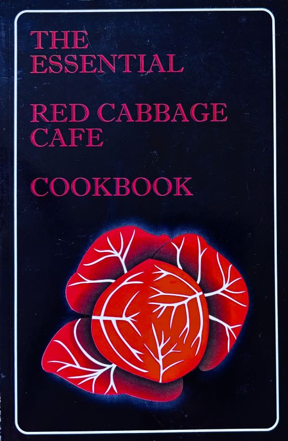 (Mexican) Susan Hosmer. The Essential Red Cabbage Cafe Cookbook