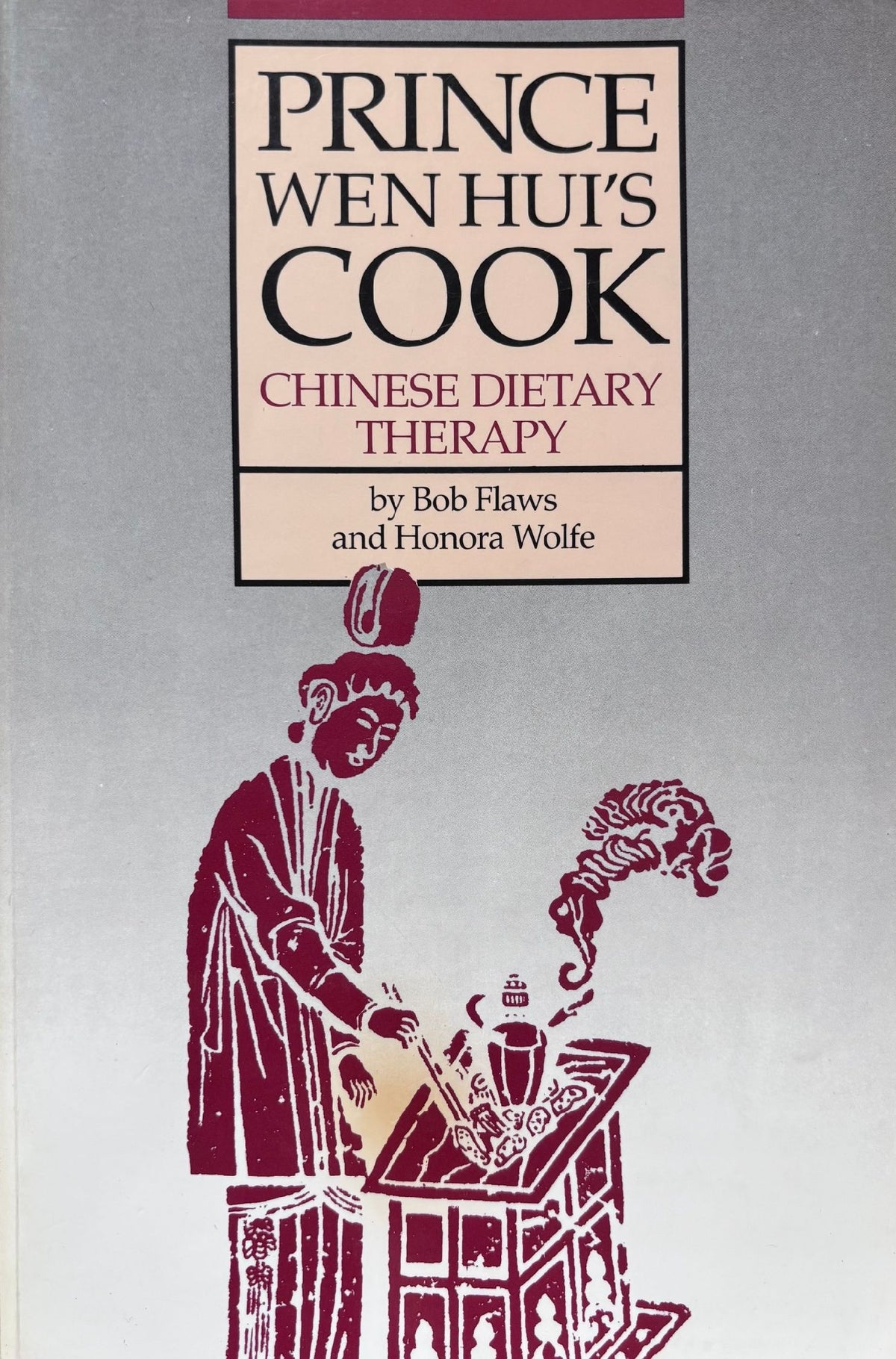 (*NEW ARRIVAL*) (Chinese) Bob Flaws & Honora Wolfe. Prince Wen Hui's Cook: Chinese Dietary Therapy