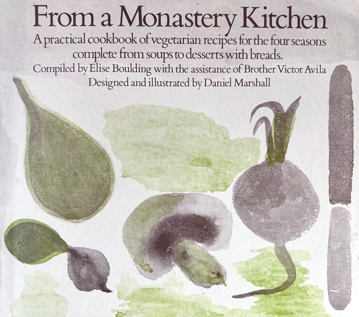 (*NEW ARRIVAL*) (Vegetarian) Elise Boulding & Brother Victor Avila. From a Monastery Kitchen: A Practical Cookbook of Vegetarian Recipes for the Four Seasons complete from Soups to Desserts with Breads