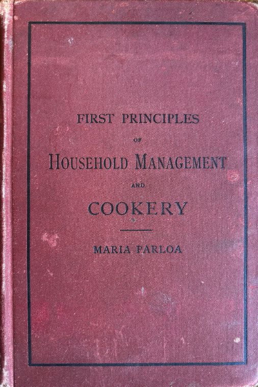 (American) Parloa, Maria. First Principles of Household Management and Cookery: A Text-Book for Schools and Families.