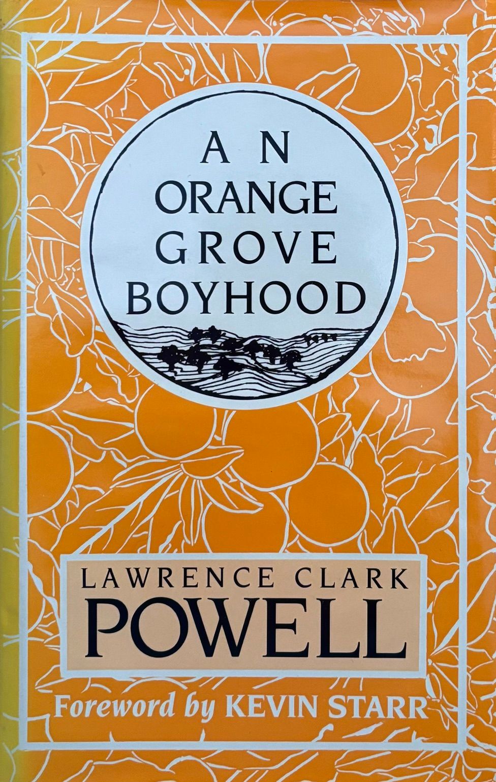 (*NEW ARRIVAL*) (Oranges) Lawrence Clark Powell. An Orange Grove Boyhood: Growing Up in Southern California 1910-1928