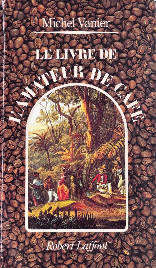(*NEW ARRIVAL*) (Coffee) Michel Vanier. Le Livre de l'Amateur de Cafe