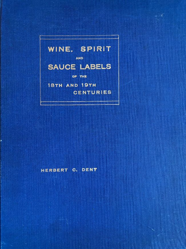 (*NEW ARRIVAL*) (Spirits) Herbert C. Dent. Wine, Spirit and Sauce Labels of the 18th and 19th Centuries