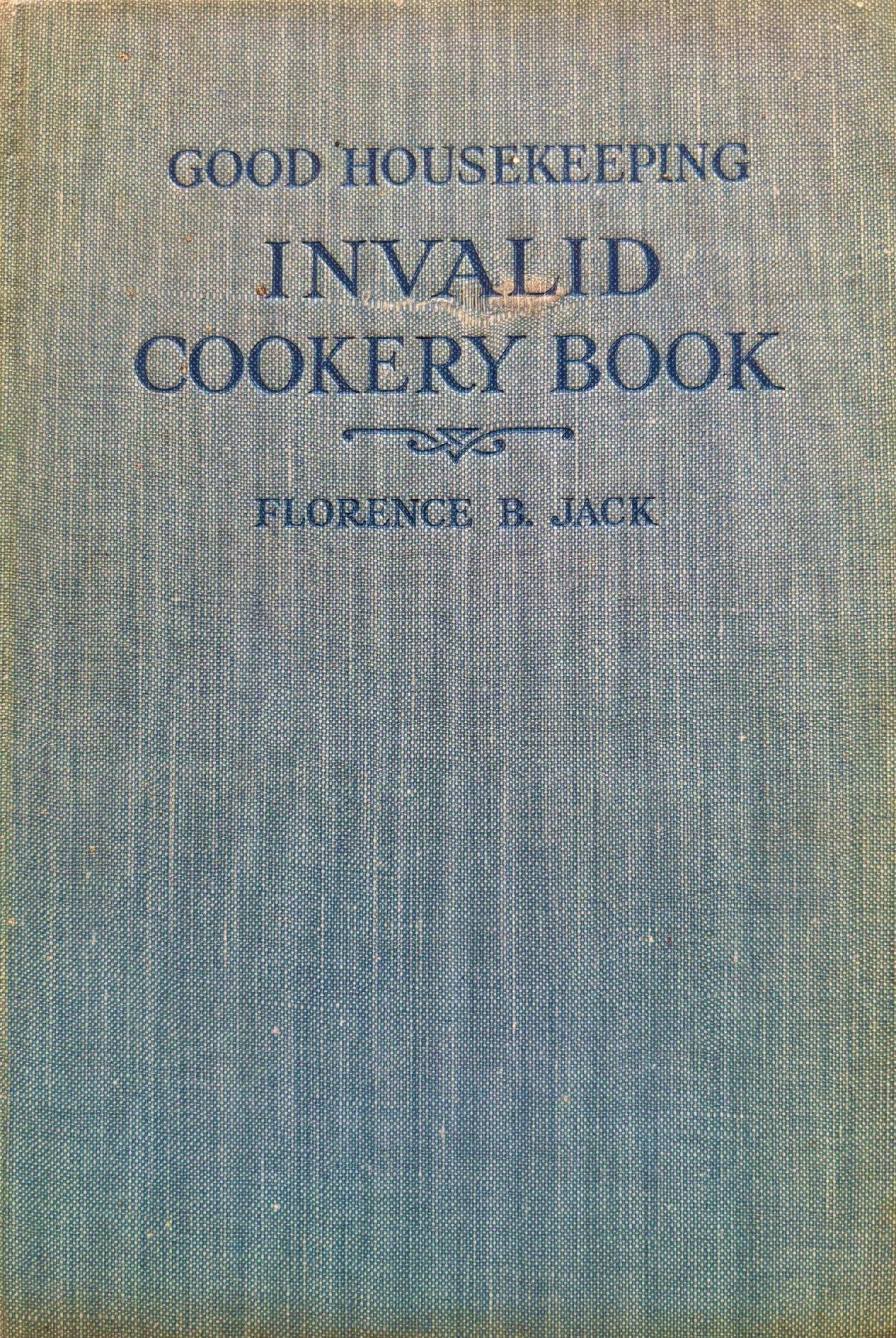 Invalids Pudding (Invalid) Florence B. Jack. Good Housekeeping Invalid Cookery Book ...