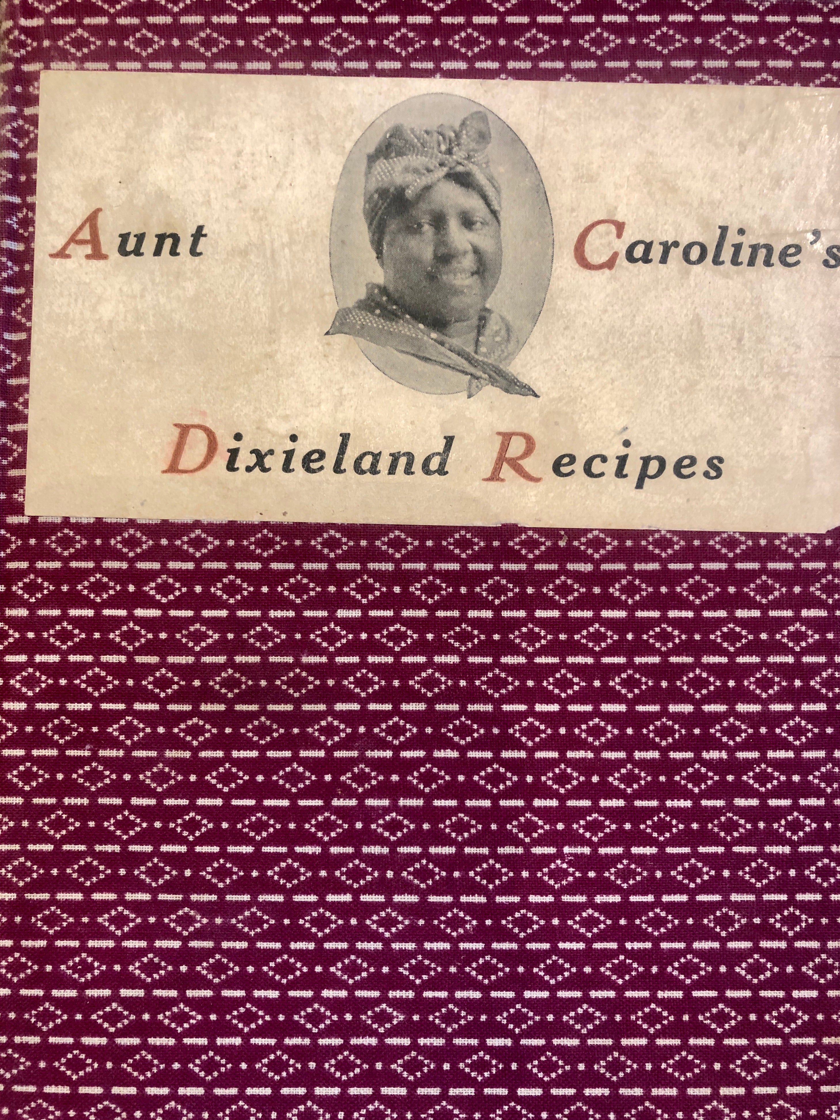 (Southern - African American) McKinney, Emma & William. Aunt Caroline's Dixieland Recipes: A Rare Collection of Choice Southern Dishes.