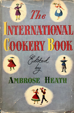 (*NEW ARRIVAL*) Heath, Ambrose, ed. The International Cookery Book: 975 Recipes.