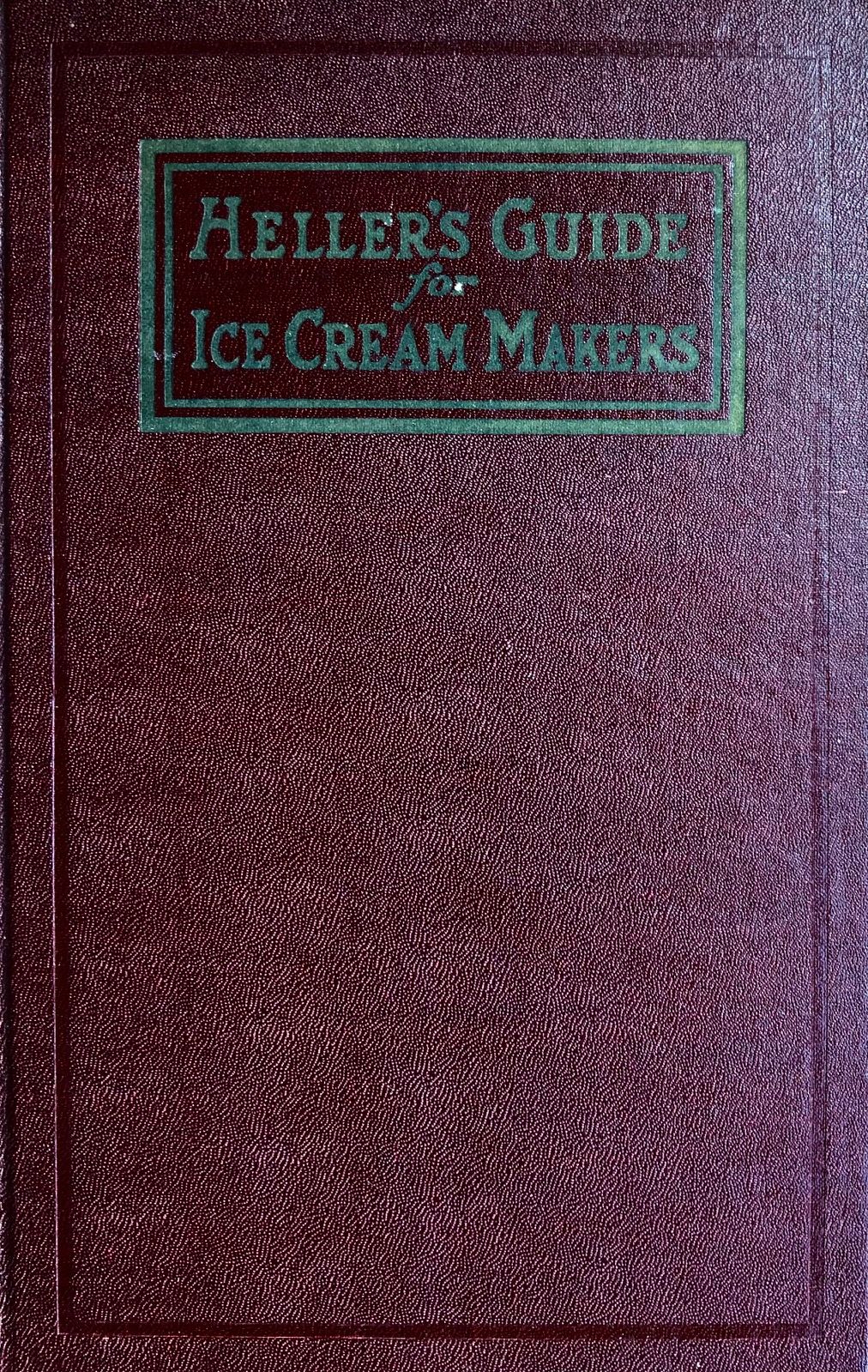 (Ice Cream) Heller, B.  Heller’s Guide for Ice-Cream Makers