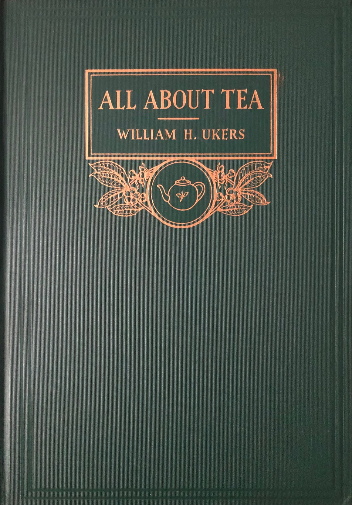 (*NEW ARRIVAL*) (Tea) Ukers, William H. All About Tea. 2 vols.