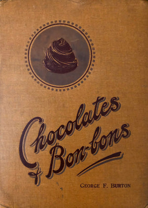 (*NEW ARRIVAL*) (Confectionery) George F. Burton. Home-Made Chocolates, Bon-Bons, Desserts, Fine Art Sugar Work