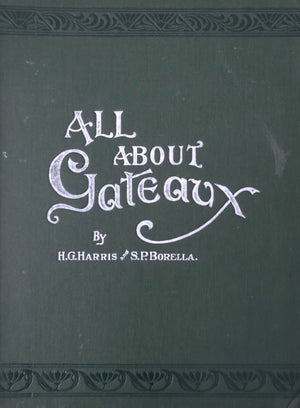 (*NEW ARRIVAL*) (Confectionery) Harris, H.G. & S.P. Borella. All About Gateaux.