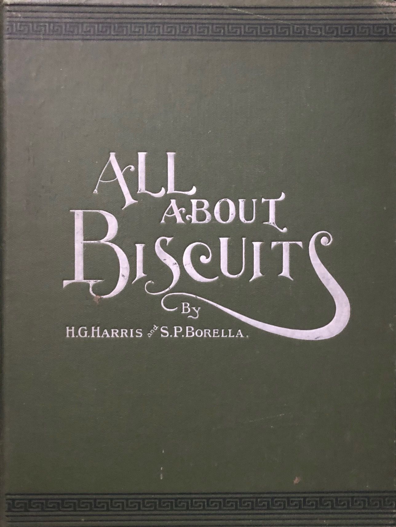 (Confectionery) Harris, H.G. & S.P. Borella. All About Biscuits